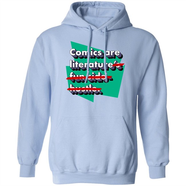 Comics Are Literature's Fun Side Hustle Shirt Heyjjlopez Heyjjlopez Comics Are Literature's Fun Side Hustle Shirt