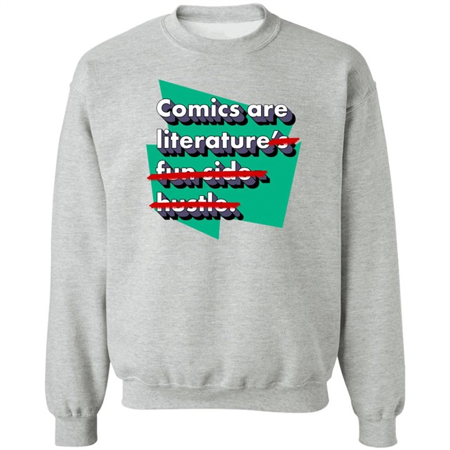 Comics Are Literature's Fun Side Hustle Shirt Heyjjlopez Heyjjlopez Comics Are Literature's Fun Side Hustle Shirt