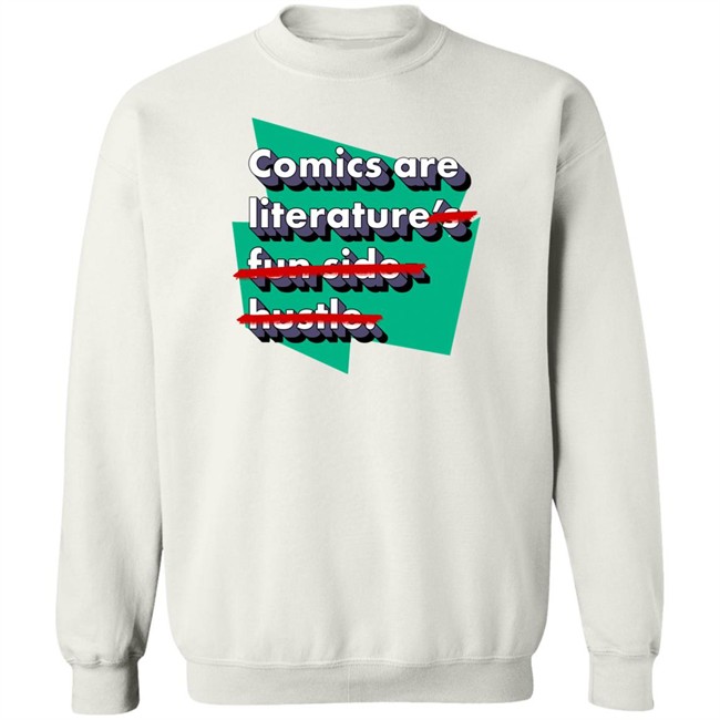 Comics Are Literature's Fun Side Hustle Shirt Heyjjlopez Comics Are Literature's Fun Side Hustle Shirt Heyjjlopez
