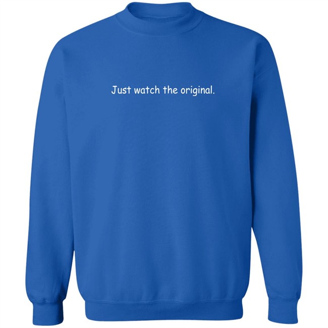 Just Watch The Original Sweatshirt Jim Cummings Jim Cummings Just Watch The Original Sweatshirt