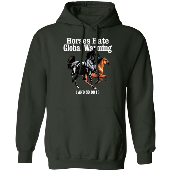 Horses Hate Global Warming And So Do I Shirt Karan James
