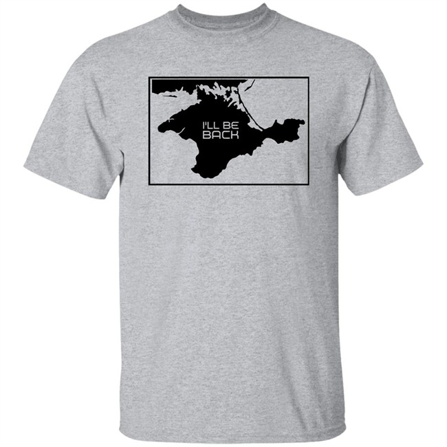 I'll Be Back Shirt Arnold Schwarzenegger Crimea Is Ukraine