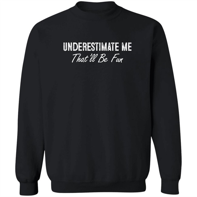 Lt Liz Ward Ltward2 Underestimate Me Shirt Ltward2 Lt Liz Ward Underestimate Me Shirt