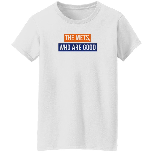 Lfgm The Mets Who Are Good Shirt The Mets Who Are Good Shirt Lfgm