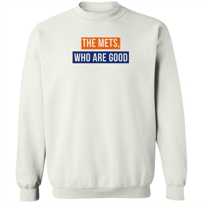 Lfgm The Mets Who Are Good Shirt The Mets Who Are Good Shirt Lfgm