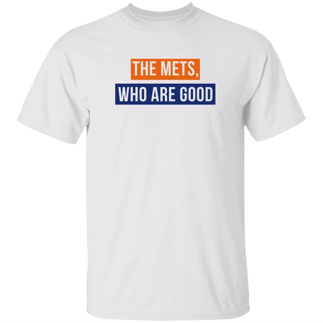 Lfgm The Mets Who Are Good Shirt The Mets Who Are Good Shirt Lfgm
