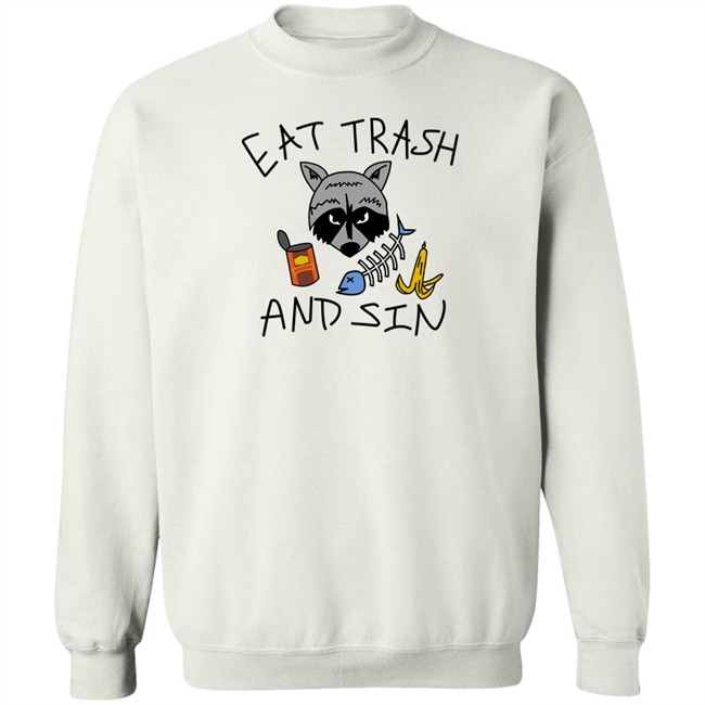 Eat Trash And Sin T Shirt Shitheadsteve Merch Shitheadsteve Merch Eat Trash And Sin T Shirt