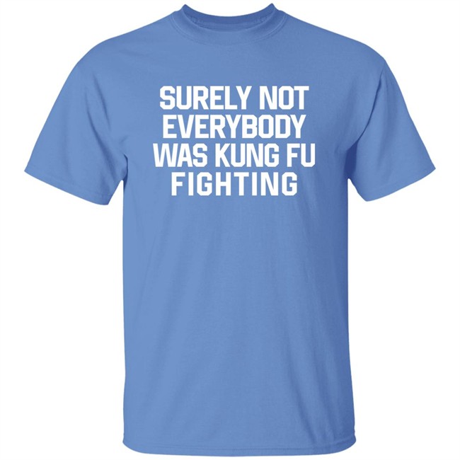 Daniel Summers Md Surely Not Everybody Was Kung Fu Fighting Shirt