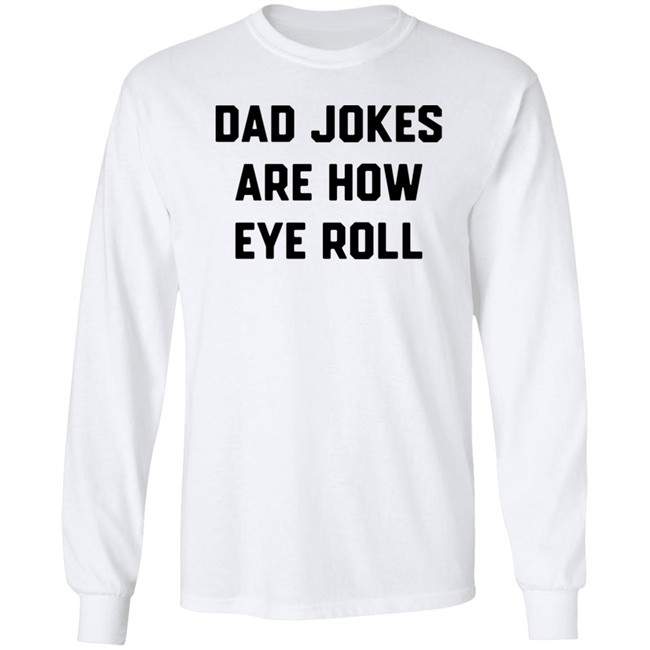 Brad Fitzpatrick Dad Jokes Are How Eye Roll Shirt Dad Jokes Are How Eye Roll Shirt Brad Fitzpatrick