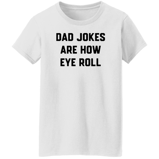 Brad Fitzpatrick Dad Jokes Are How Eye Roll Shirt Brad Fitzpatrick Dad Jokes Are How Eye Roll Shirt