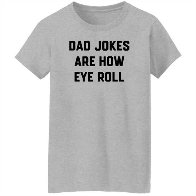 Brad Fitzpatrick Dad Jokes Are How Eye Roll Shirt Dad Jokes Are How Eye Roll Shirt Brad Fitzpatrick