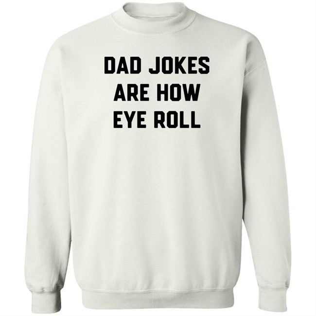 Brad Fitzpatrick Dad Jokes Are How Eye Roll Shirt Dad Jokes Are How Eye Roll Shirt Brad Fitzpatrick