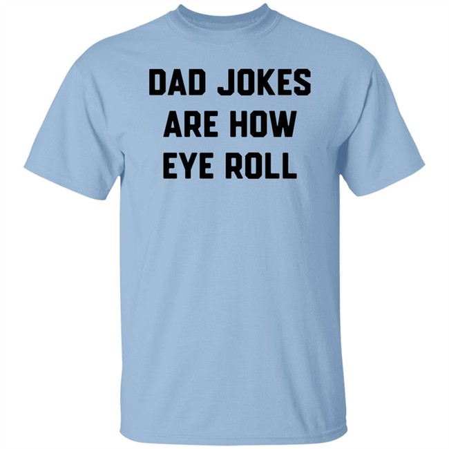 Brad Fitzpatrick Dad Jokes Are How Eye Roll Shirt Dad Jokes Are How Eye Roll Shirt Brad Fitzpatrick