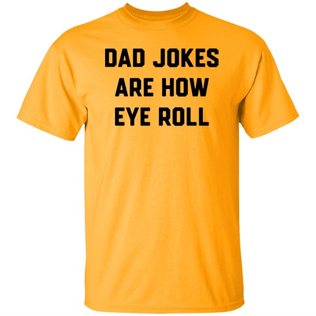 Brad Fitzpatrick Dad Jokes Are How Eye Roll Shirt Brad Fitzpatrick Dad Jokes Are How Eye Roll Shirt