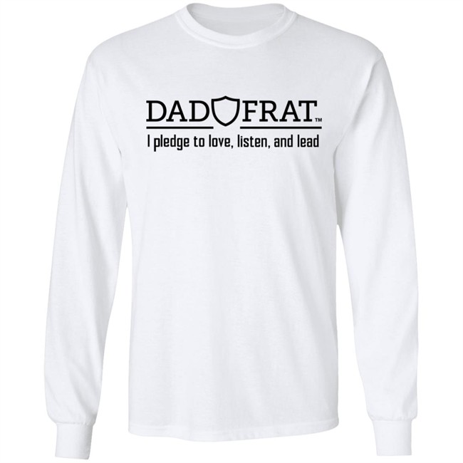 Kendall Gill Dad Frat Merch Store Dad Frat I Pledge To Love Listen And Lead Shirt Dad Frat I Pledge To Love Listen And Lead Shirt Kendall Gill Dad Frat Merch Store