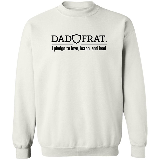Kendall Gill Dad Frat Merch Store Dad Frat I Pledge To Love Listen And Lead Shirt Dad Frat I Pledge To Love Listen And Lead Shirt Kendall Gill Dad Frat Merch Store