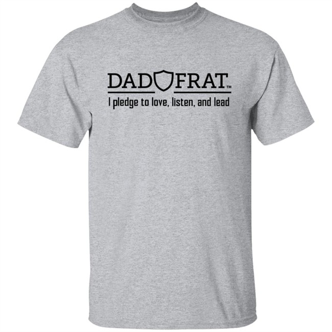 Kendall Gill Dad Frat Merch Store Dad Frat I Pledge To Love Listen And Lead Shirt Kendall Gill Dad Frat I Pledge To Love Listen And Lead Shirt Dad Frat Merch Store