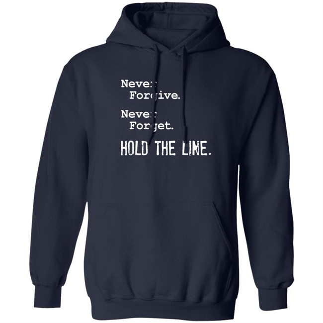 Never Forgive Never Forget Hold The Line Shirt Viva Frei Viva Frei Never Forgive Never Forget Hold The Line Shirt