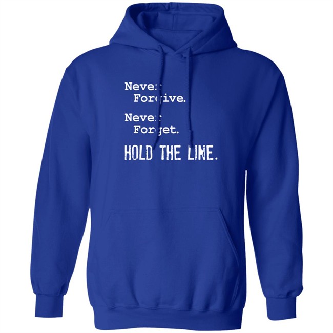 Never Forgive Never Forget Hold The Line Shirt Viva Frei Never Forgive Never Forget Hold The Line Shirt Viva Frei