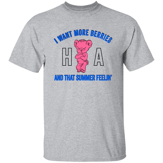 Hl Daily I Want More Berries And That Summer Feelin T Shirt Watermelon Sugar I Want More Berries And That Summer Feelin T Shirt Hl Daily Watermelon Sugar