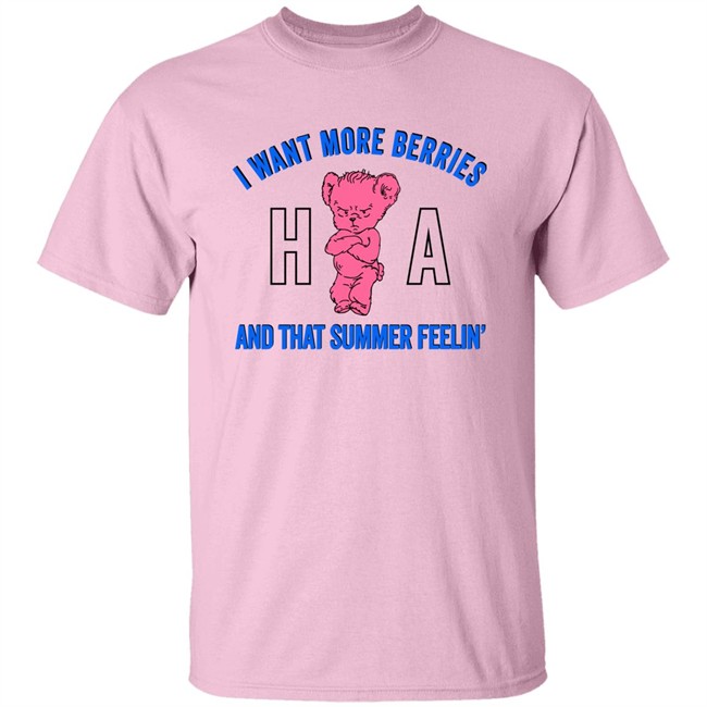 Hl Daily I Want More Berries And That Summer Feelin T Shirt Watermelon Sugar I Want More Berries And That Summer Feelin T Shirt Hl Daily Watermelon Sugar