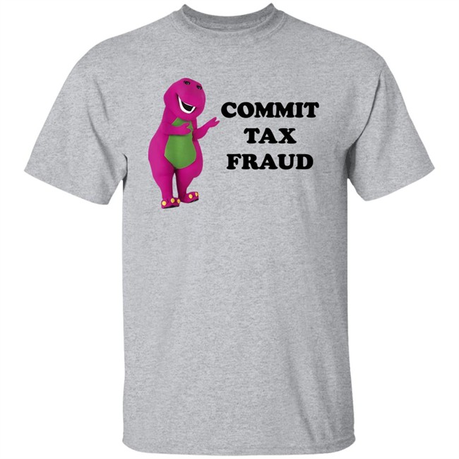 Barney And Friends Jutty Taylor Commit Tax Fraud Shirt Commit Tax Fraud Shirt Jutty Taylor Barney And Friends