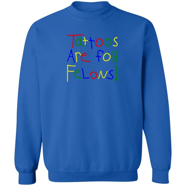 Tattoos Are For Felons T Shirt Leigh Mcnasty Merch