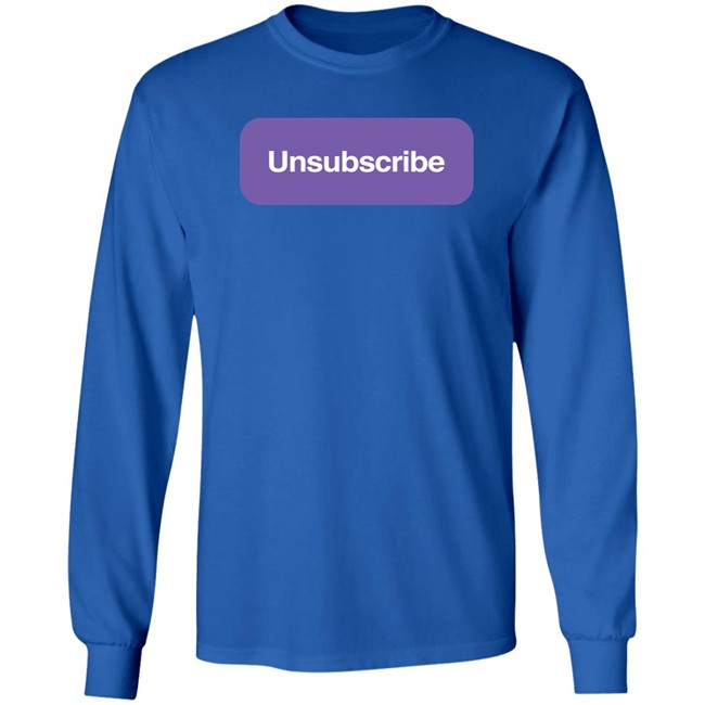 Unsubscribe Podcast Merch Unsubscribe T Shirt