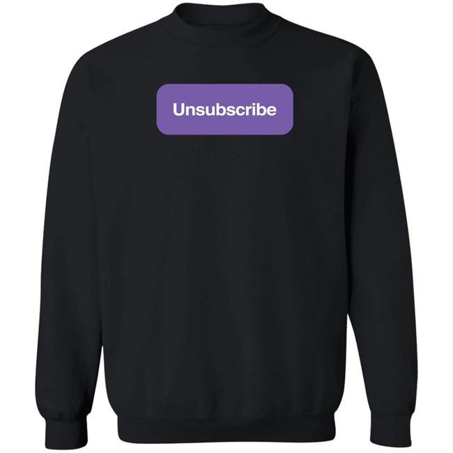 Unsubscribe T Shirt Unsubscribe Podcast Merch Unsubscribe Podcast Merch Unsubscribe T Shirt