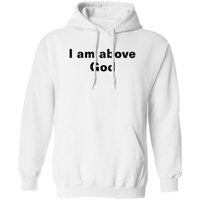 Shirts With Threatening Auras I Am Above God Shirt I Am Above God Shirt Shirts With Threatening Auras