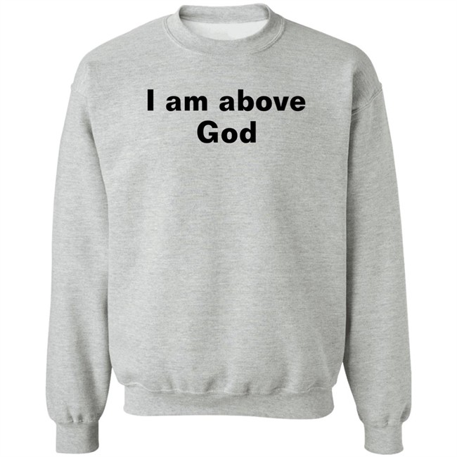 Shirts With Threatening Auras I Am Above God Shirt Shirts With Threatening Auras I Am Above God Shirt