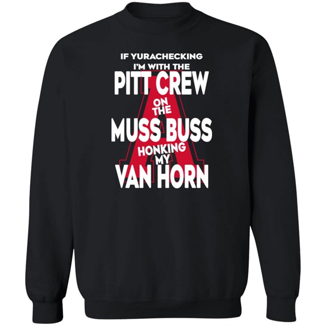 Alyssa Orange If Yurachecking I'm With The Pitt Crew On The Muss Bus Honking My Van Horn Shirt If Yurachecking I'm With The Pitt Crew On The Muss Bus Honking My Van Horn Shirt Alyssa Orange