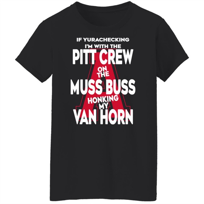 Alyssa Orange If Yurachecking I'm With The Pitt Crew On The Muss Bus Honking My Van Horn Shirt If Yurachecking I'm With The Pitt Crew On The Muss Bus Honking My Van Horn Shirt Alyssa Orange