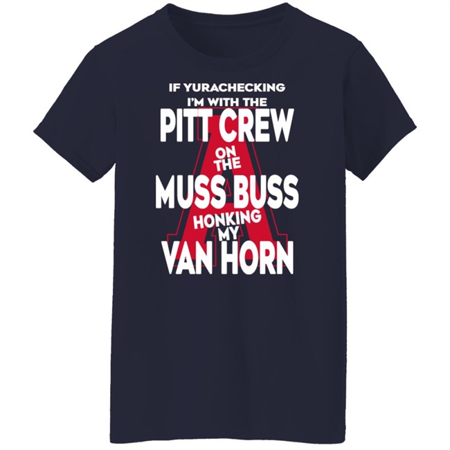 Alyssa Orange If Yurachecking I'm With The Pitt Crew On The Muss Bus Honking My Van Horn Shirt If Yurachecking I'm With The Pitt Crew On The Muss Bus Honking My Van Horn Shirt Alyssa Orange