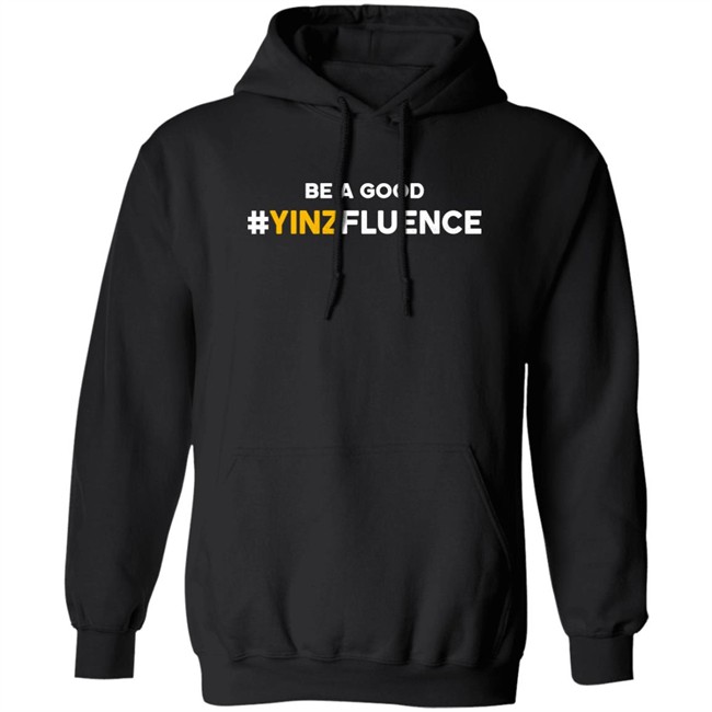 Reclaim Tees Store Be A Good YINZfluence Shirt Paul Zeise Be A Good YINZfluence Shirt Reclaim Tees Store Paul Zeise