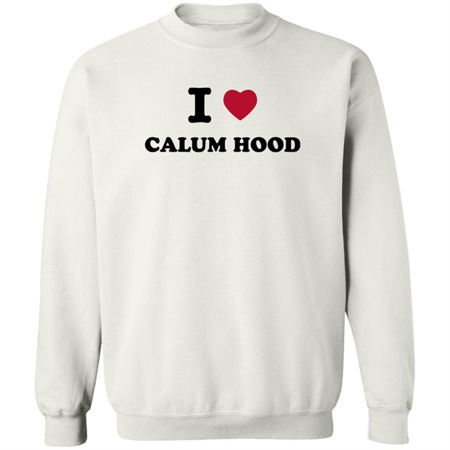 I Love Calum Hood Shirt I Love Calum Hood Shirt