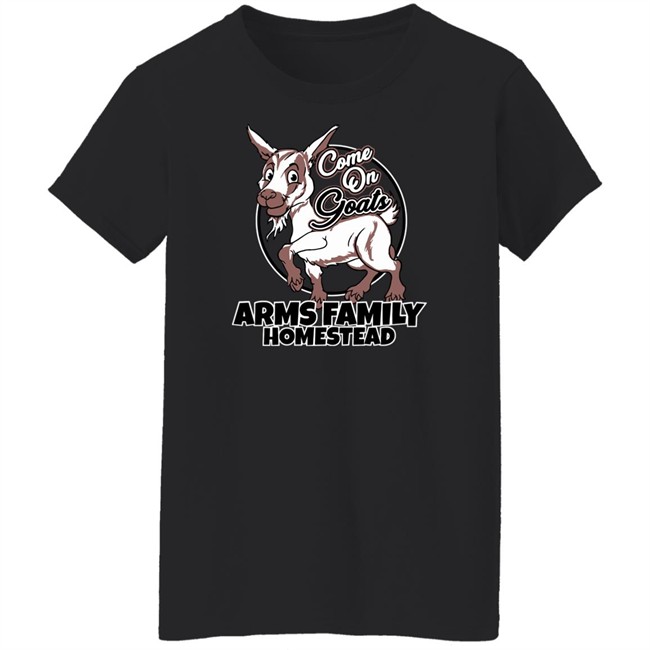 Come On Goats Tee Shirt Arms Family Homestead Merch Arms Family Homestead Merch Come On Goats Tee Shirt