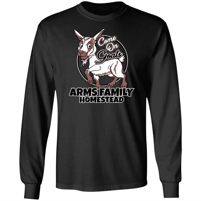 Come On Goats Tee Shirt Arms Family Homestead Merch Come On Goats Tee Shirt Arms Family Homestead Merch