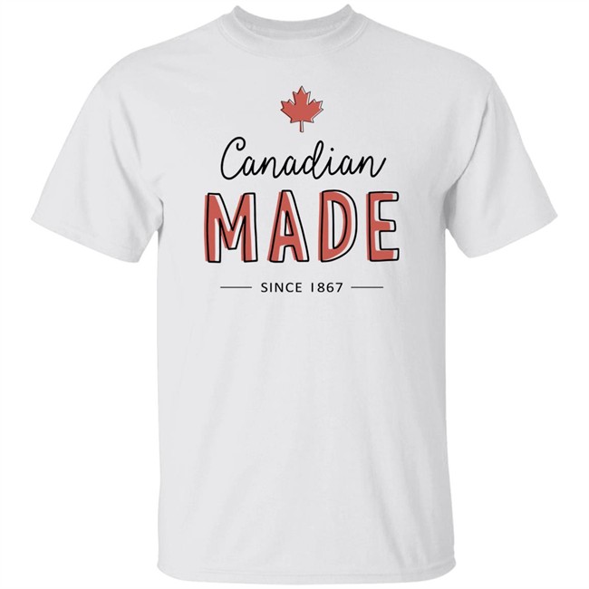 Canadian Made Since 1867 T Shirt Rebel News Store