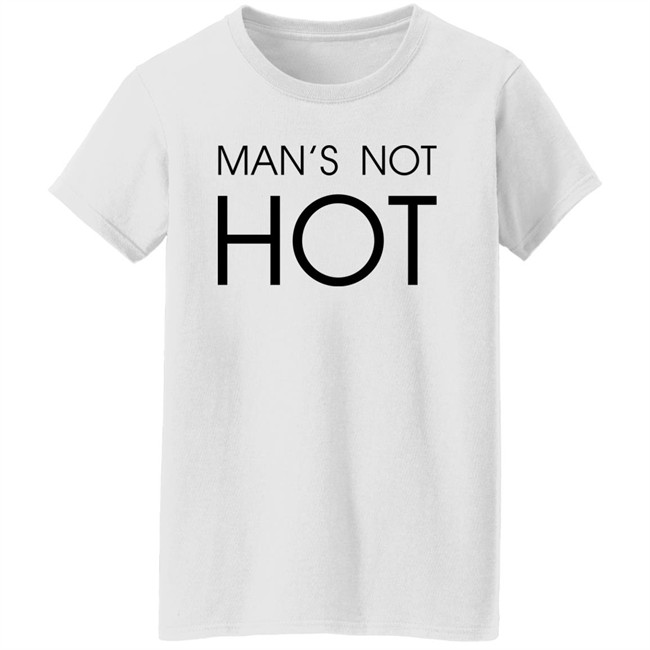 Shirts That Go Hard Man's Not Hot Shirt Man's Not Hot Shirt Shirts That Go Hard