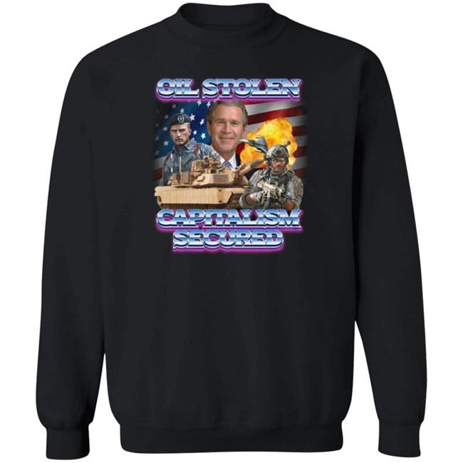 Oil Stolen Capitalism Secured Shirt Shirts That Go Hard Merch