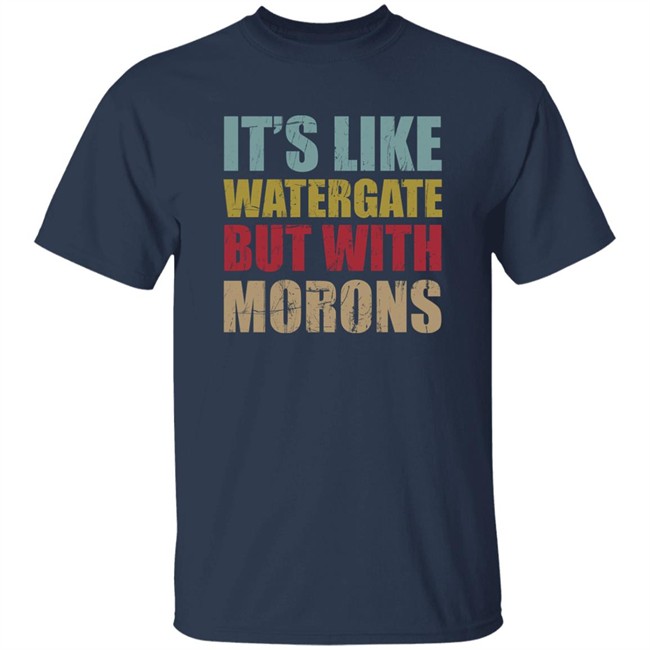Luckyiam It’S Like Watergate But With Morons Shirt Rex Chapman