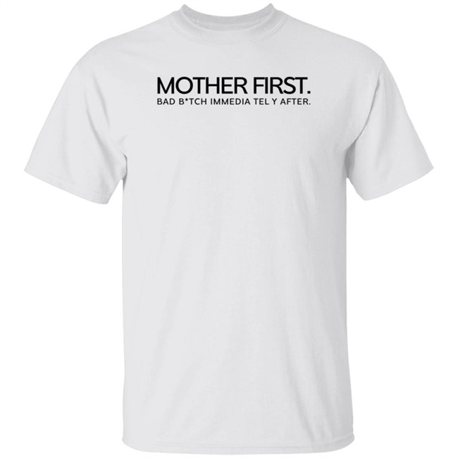 Mom And Co Merch Bad B*tch Mother First Tee Shirt Kaylar Will