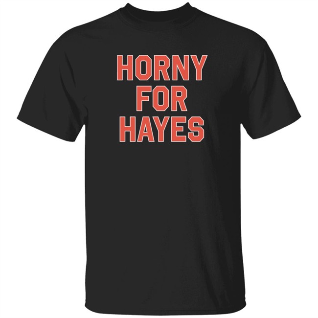 Horny For Hayes Shirt Lex Jorilextera