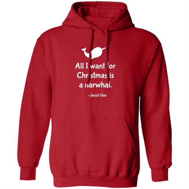 Jessii Vee Merch All I Want Fot Christmas Is A Narwhal Hoodie