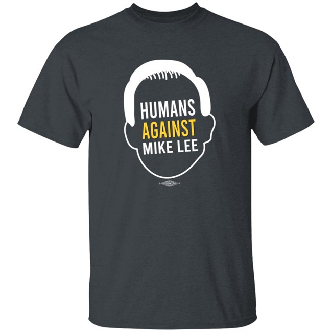 Better Utah Store Humans Against Mike Lee T Shirt Joel Helquist