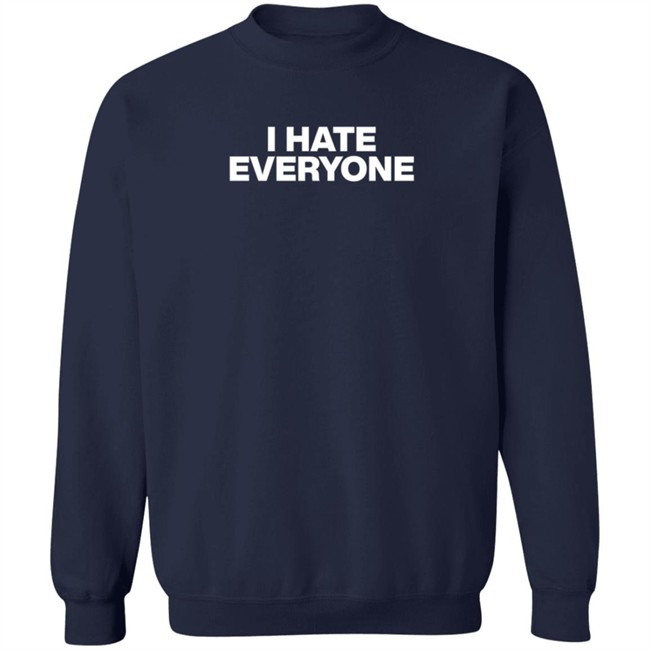 I Hate Everyone Sweatshirt Bill Buster