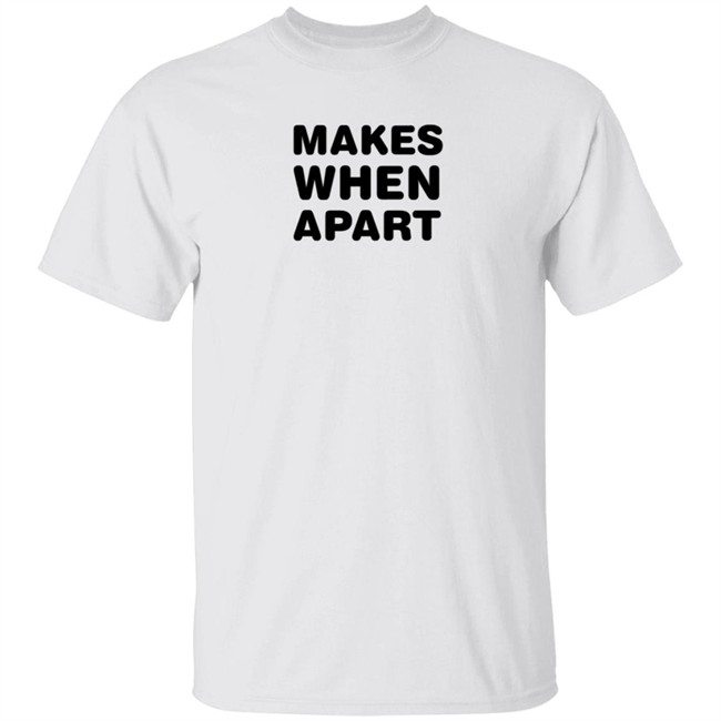 The Vute Makes When Apart T Shirt Couples Goals