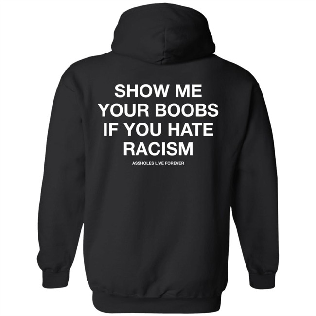 Linda Finegold Merch Show Me Your Boobs If You Have Racism Assholes Live Forever Hoodie The Horny Police