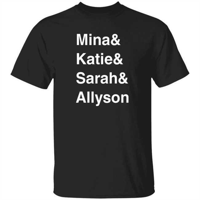Mina Kimes Katie Nolan Sarah Spain Allyson Turner Mina & Katie & Sarah & Allyson Shirt